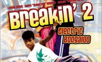 Breakin’ 2- Electric Boogaloo